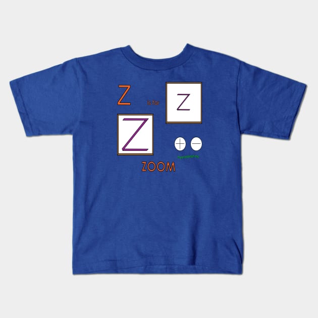 Z is for ZOOM Kids T-Shirt by mygrandmatime